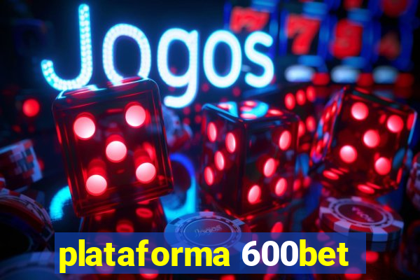 plataforma 600bet